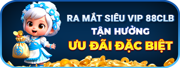 ra mắt siêu vip 88CLB - tận hưởng ưu đãi đặc biệt